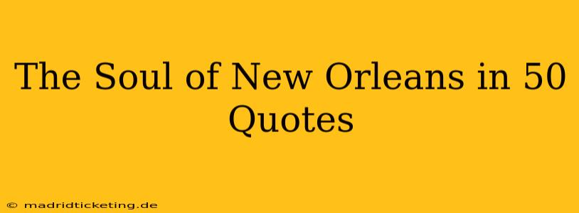 The Soul of New Orleans in 50 Quotes