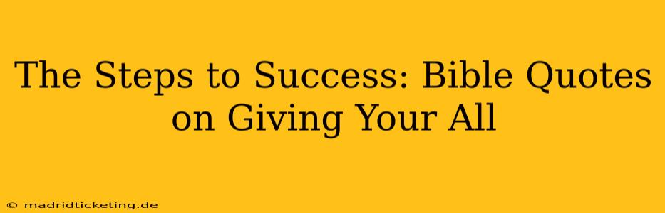 The Steps to Success: Bible Quotes on Giving Your All