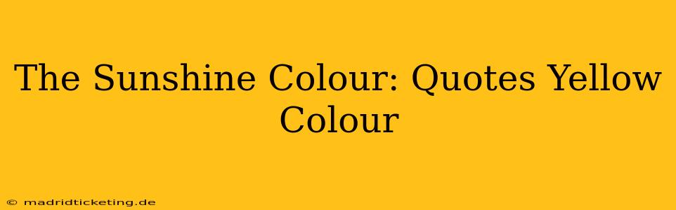 The Sunshine Colour: Quotes Yellow Colour