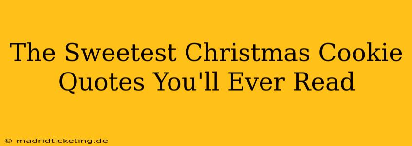 The Sweetest Christmas Cookie Quotes You'll Ever Read