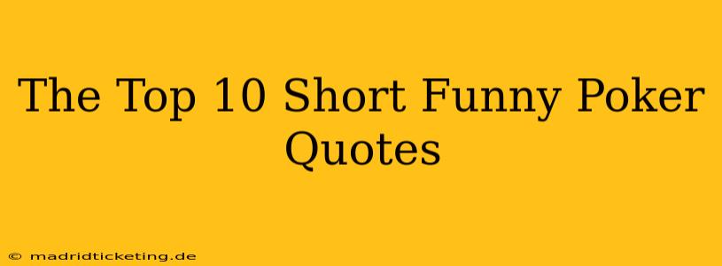 The Top 10 Short Funny Poker Quotes