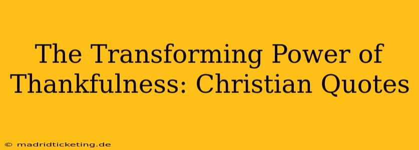 The Transforming Power of Thankfulness: Christian Quotes