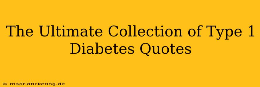 The Ultimate Collection of Type 1 Diabetes Quotes