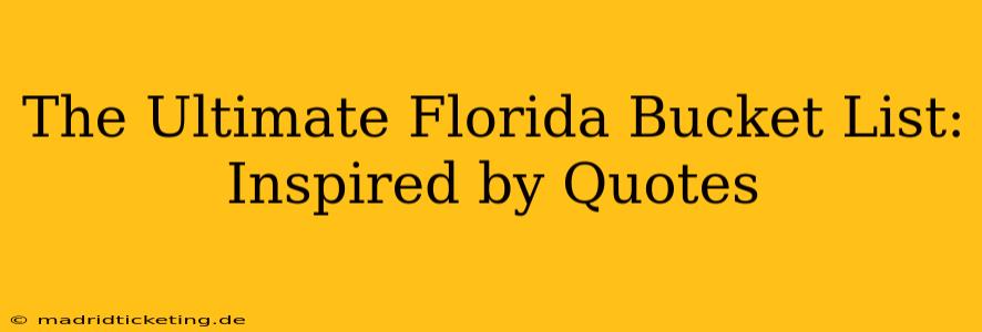 The Ultimate Florida Bucket List: Inspired by Quotes