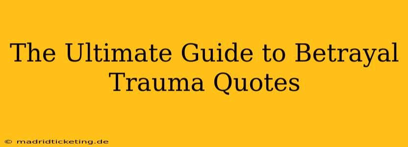The Ultimate Guide to Betrayal Trauma Quotes