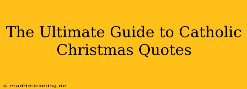 The Ultimate Guide to Catholic Christmas Quotes