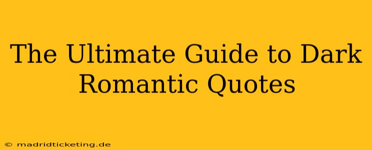 The Ultimate Guide to Dark Romantic Quotes