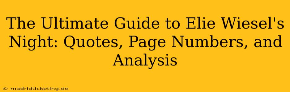 The Ultimate Guide to Elie Wiesel's Night: Quotes, Page Numbers, and Analysis