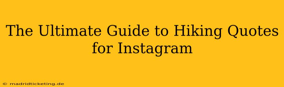 The Ultimate Guide to Hiking Quotes for Instagram