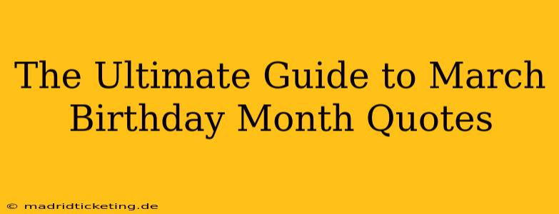 The Ultimate Guide to March Birthday Month Quotes