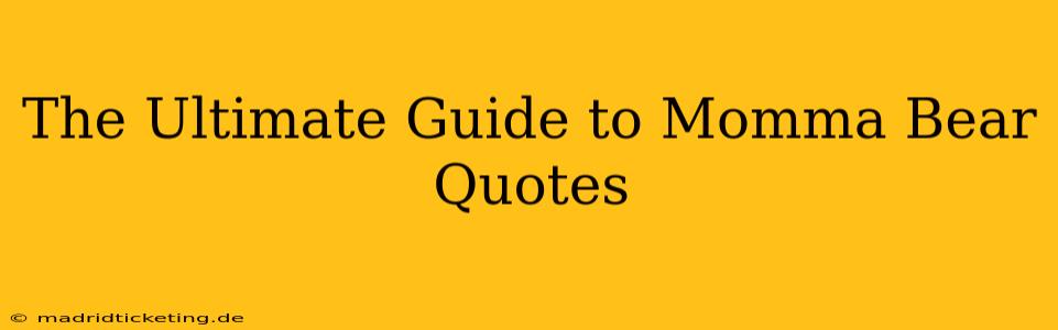 The Ultimate Guide to Momma Bear Quotes