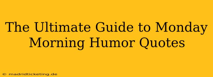 The Ultimate Guide to Monday Morning Humor Quotes