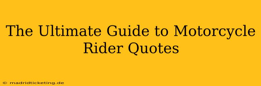 The Ultimate Guide to Motorcycle Rider Quotes