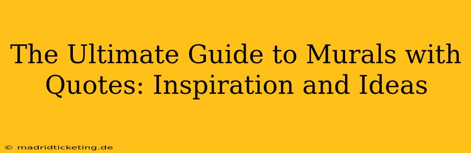 The Ultimate Guide to Murals with Quotes: Inspiration and Ideas