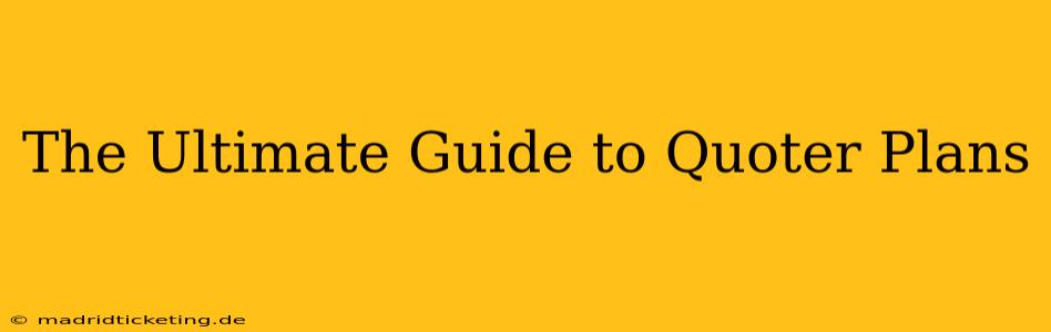 The Ultimate Guide to Quoter Plans