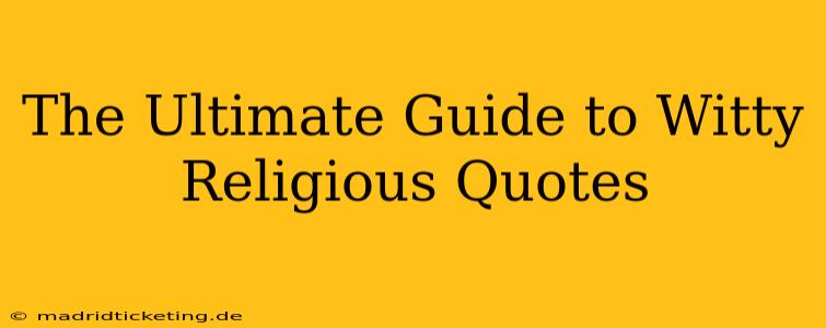 The Ultimate Guide to Witty Religious Quotes