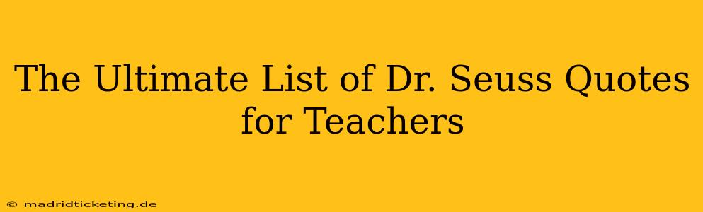 The Ultimate List of Dr. Seuss Quotes for Teachers