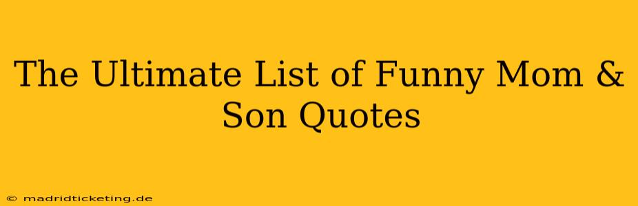 The Ultimate List of Funny Mom & Son Quotes