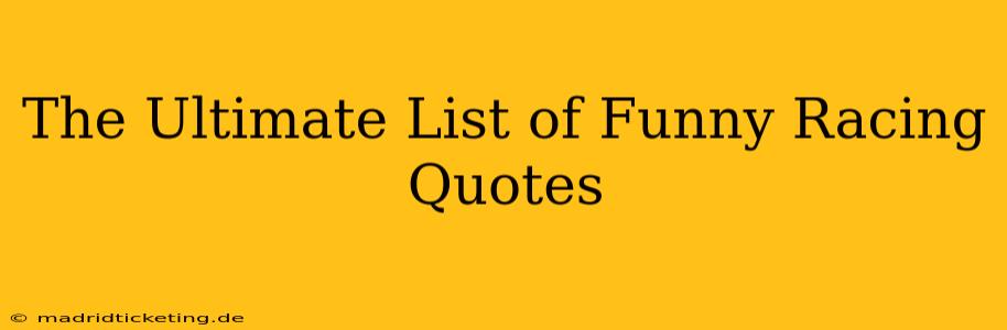 The Ultimate List of Funny Racing Quotes