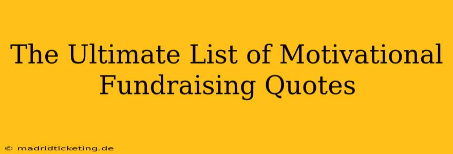 The Ultimate List of Motivational Fundraising Quotes