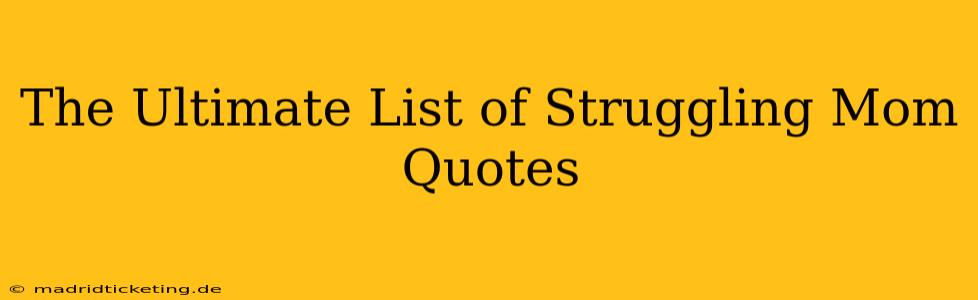 The Ultimate List of Struggling Mom Quotes
