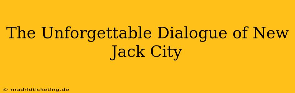 The Unforgettable Dialogue of New Jack City