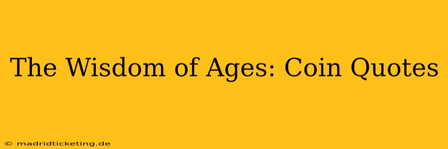 The Wisdom of Ages: Coin Quotes