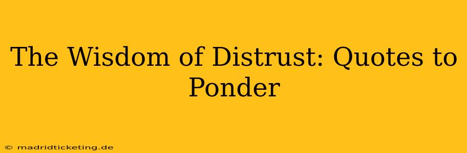 The Wisdom of Distrust: Quotes to Ponder