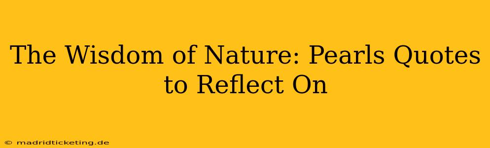 The Wisdom of Nature: Pearls Quotes to Reflect On