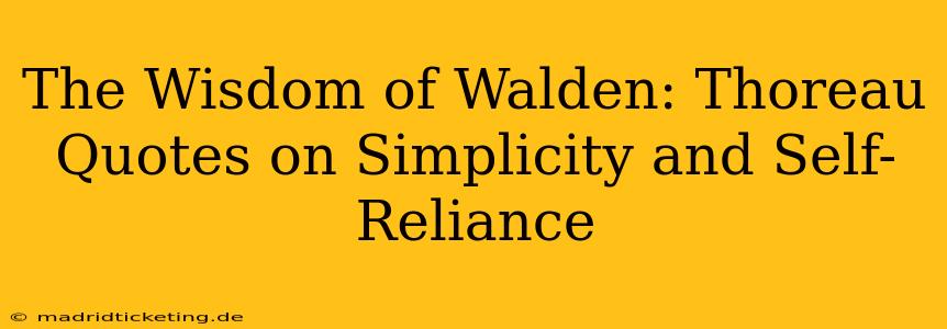 The Wisdom of Walden: Thoreau Quotes on Simplicity and Self-Reliance
