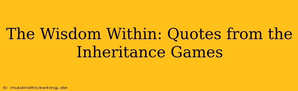 The Wisdom Within: Quotes from the Inheritance Games