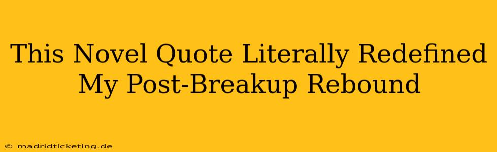 This Novel Quote Literally Redefined My Post-Breakup Rebound
