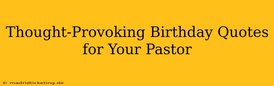 Thought-Provoking Birthday Quotes for Your Pastor