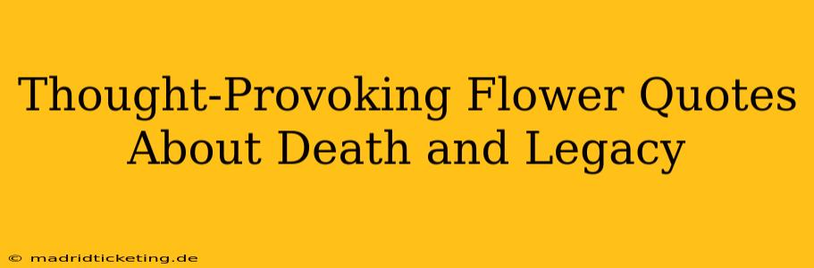 Thought-Provoking Flower Quotes About Death and Legacy