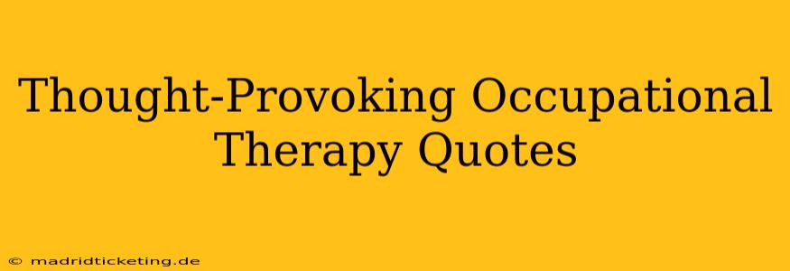 Thought-Provoking Occupational Therapy Quotes