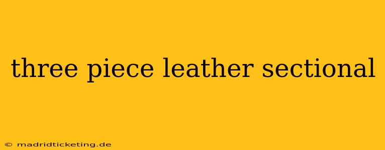three piece leather sectional