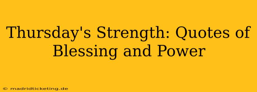 Thursday's Strength: Quotes of Blessing and Power