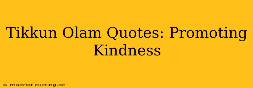 Tikkun Olam Quotes: Promoting Kindness