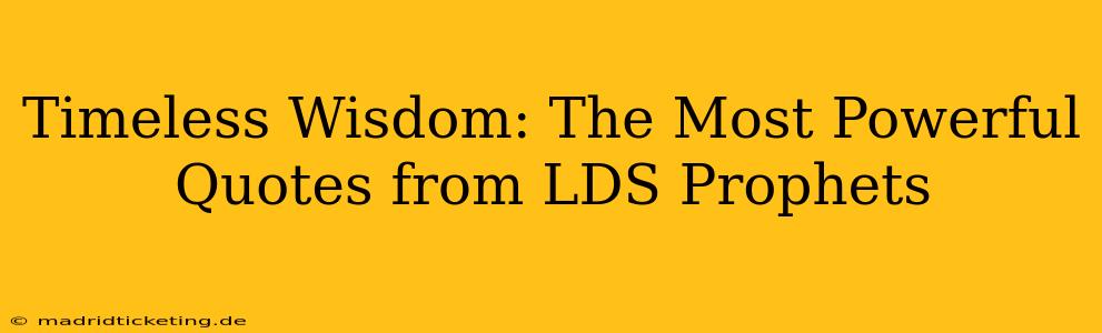 Timeless Wisdom: The Most Powerful Quotes from LDS Prophets