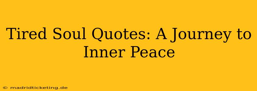 Tired Soul Quotes: A Journey to Inner Peace