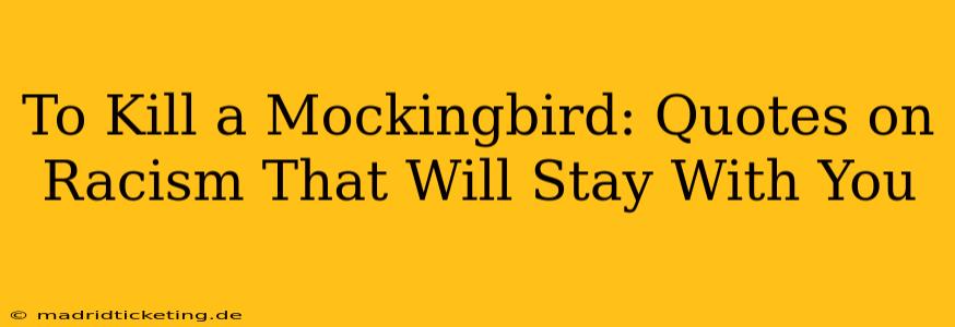 To Kill a Mockingbird: Quotes on Racism That Will Stay With You