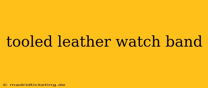 tooled leather watch band