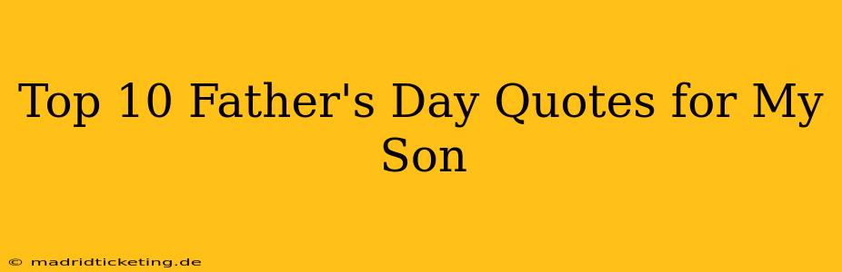Top 10 Father's Day Quotes for My Son