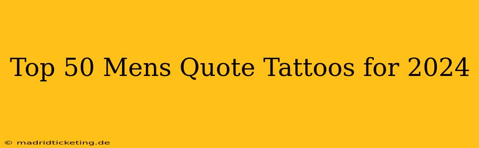 Top 50 Mens Quote Tattoos for 2024
