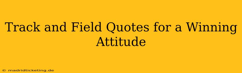 Track and Field Quotes for a Winning Attitude