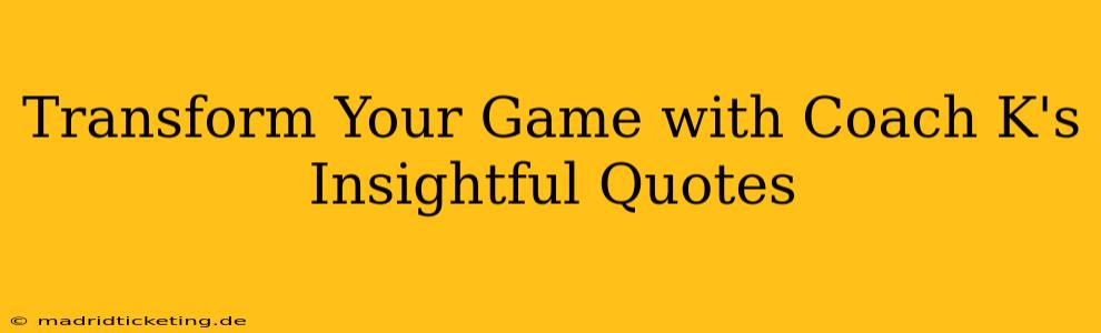 Transform Your Game with Coach K's Insightful Quotes