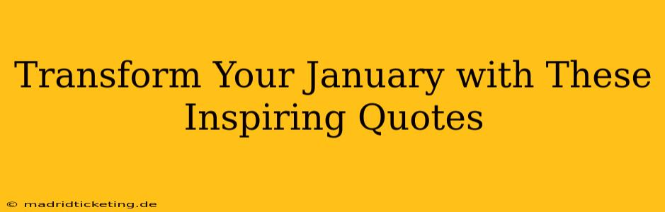 Transform Your January with These Inspiring Quotes