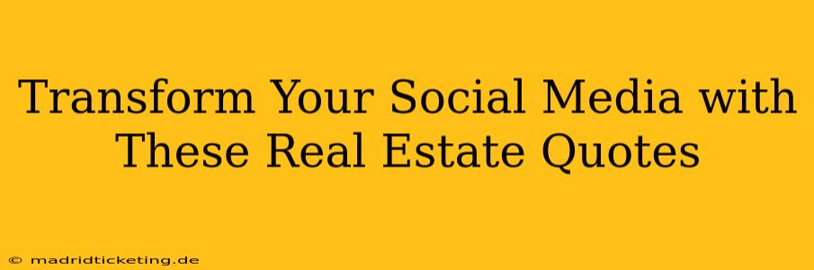 Transform Your Social Media with These Real Estate Quotes