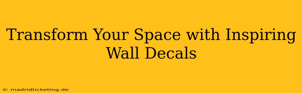 Transform Your Space with Inspiring Wall Decals