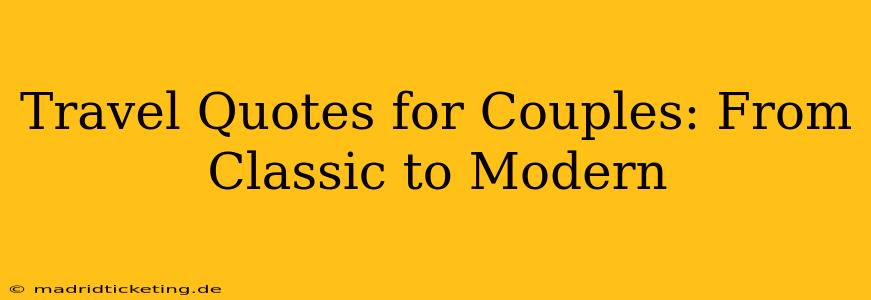Travel Quotes for Couples: From Classic to Modern